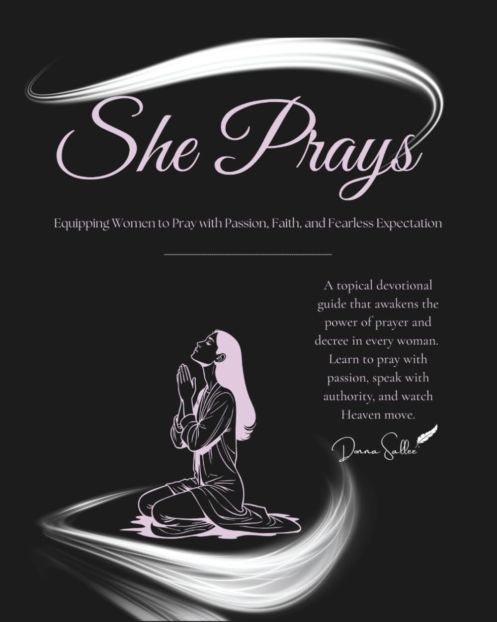 She Prays: Equipping Women to Pray with Passion, Faith, and Fearless Expectation (The Rising Woman Series)