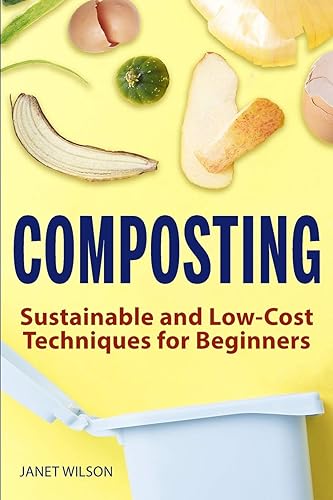 Composting: Sustainable and Low-Cost Techniques for Beginners