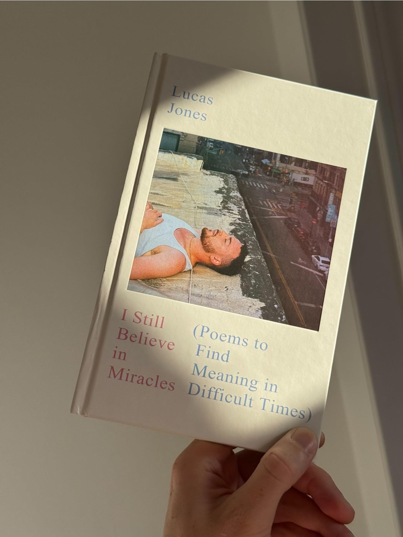 I Still Believe in Miracles: Poems to Find Meaning in Difficult Times