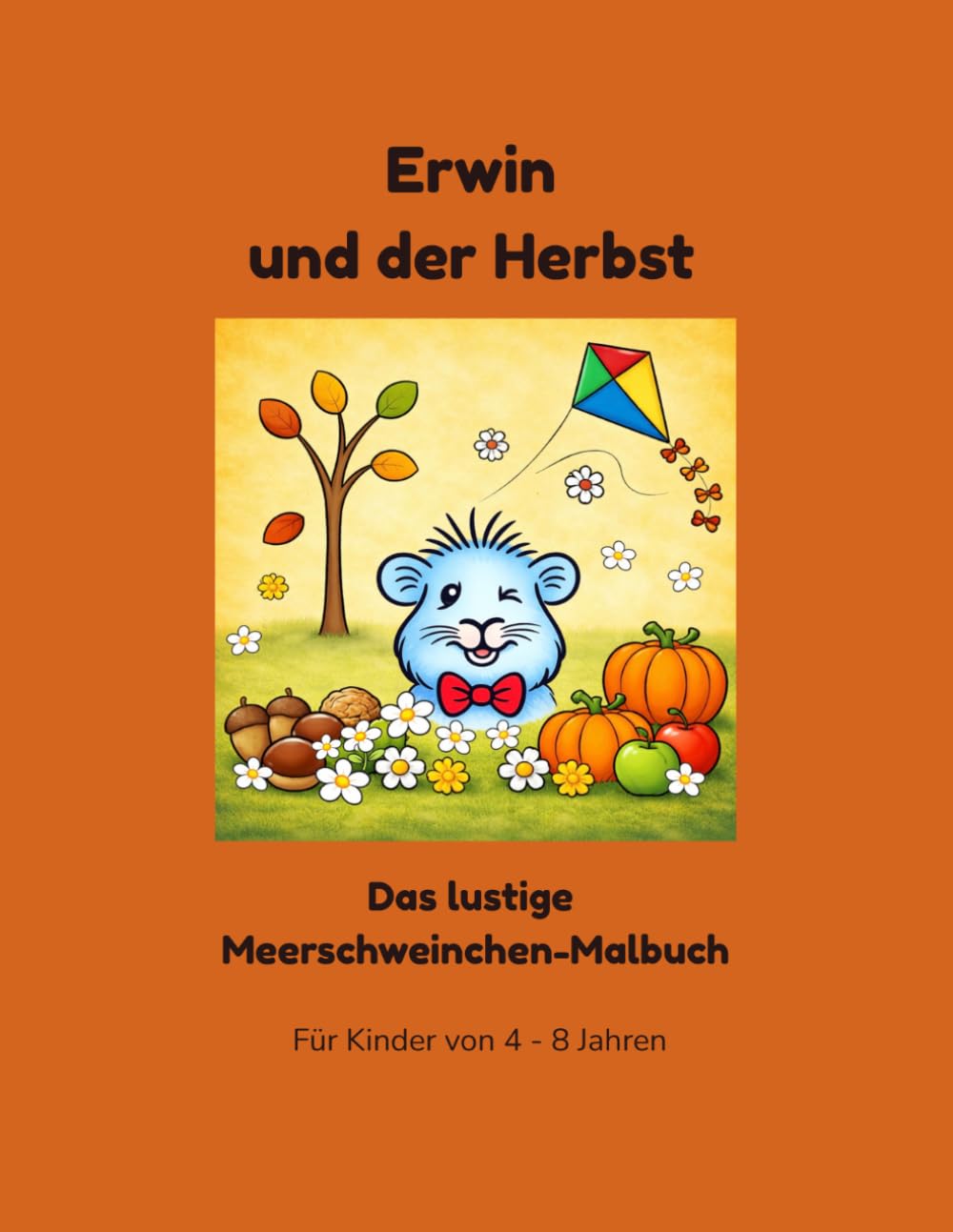 Erwin und der Herbst: Das lustige Meerschweinchen-Malbuch (Erwin das Meerschweinchen - Die lustige Malbuch-Serie)