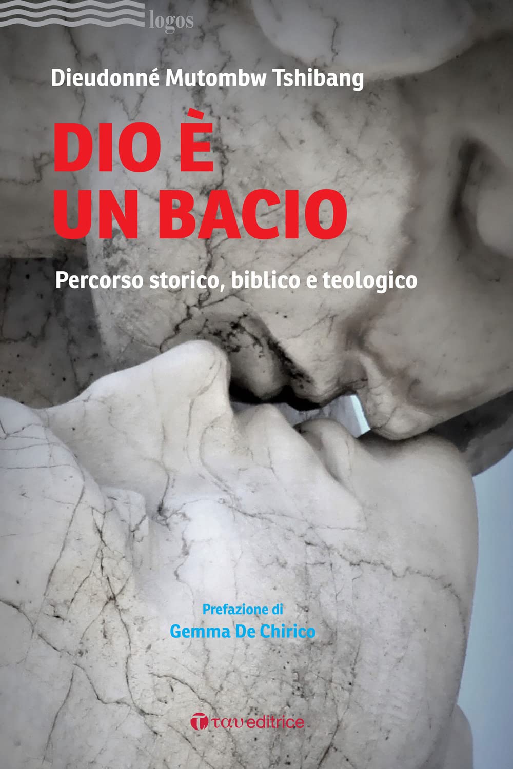 Dio è Un Bacio. Percorso Storico, Biblico E Teologico - 4