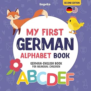 My First German Alphabet Book. German-English book for Bilingual Children: Fun & artistic German-English picture book for kids. A German alphabet book ... (German-English Books for Bilingual Children)