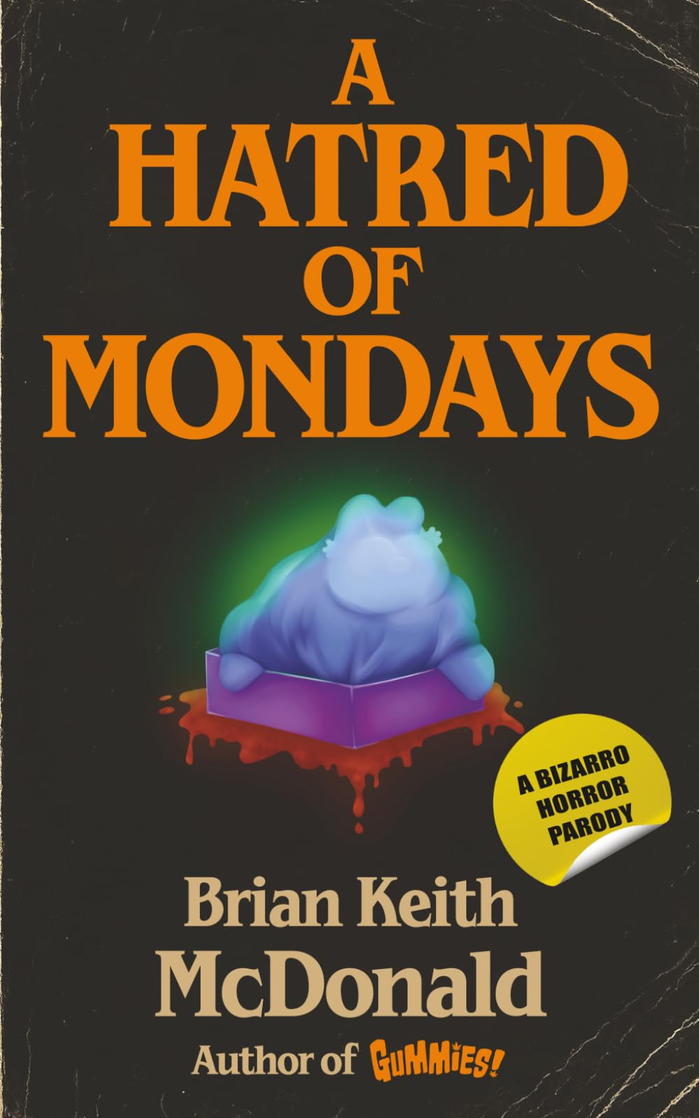 A Hatred of Mondays: A bizarro horror parody novel
