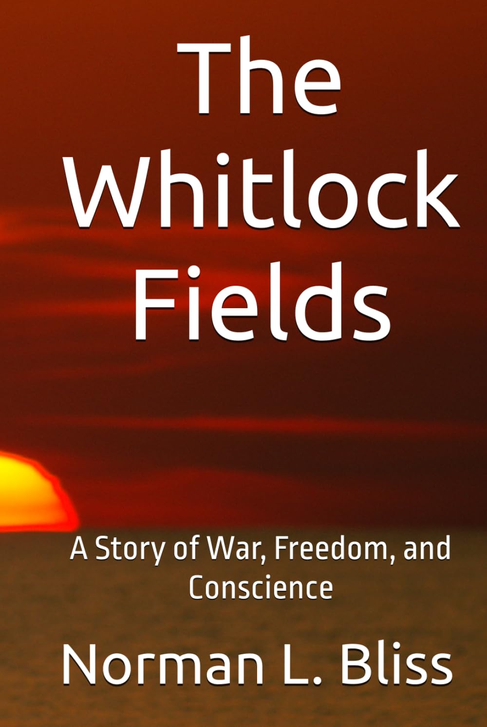 The Whitlock Fields: A Story of War, Freedom, and Conscience