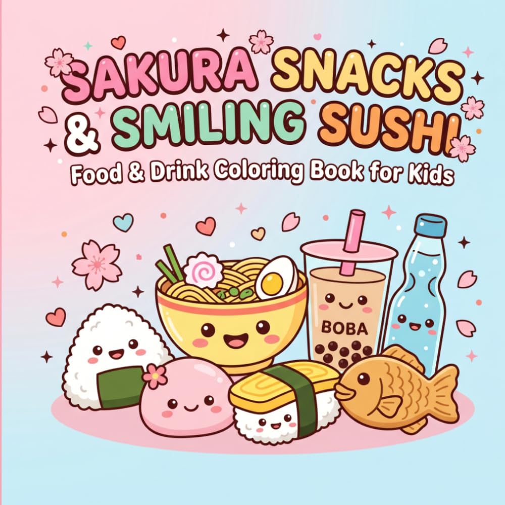 Sakura Snacks & Smiling Sushi: Food & Drink Coloring Book for Kids