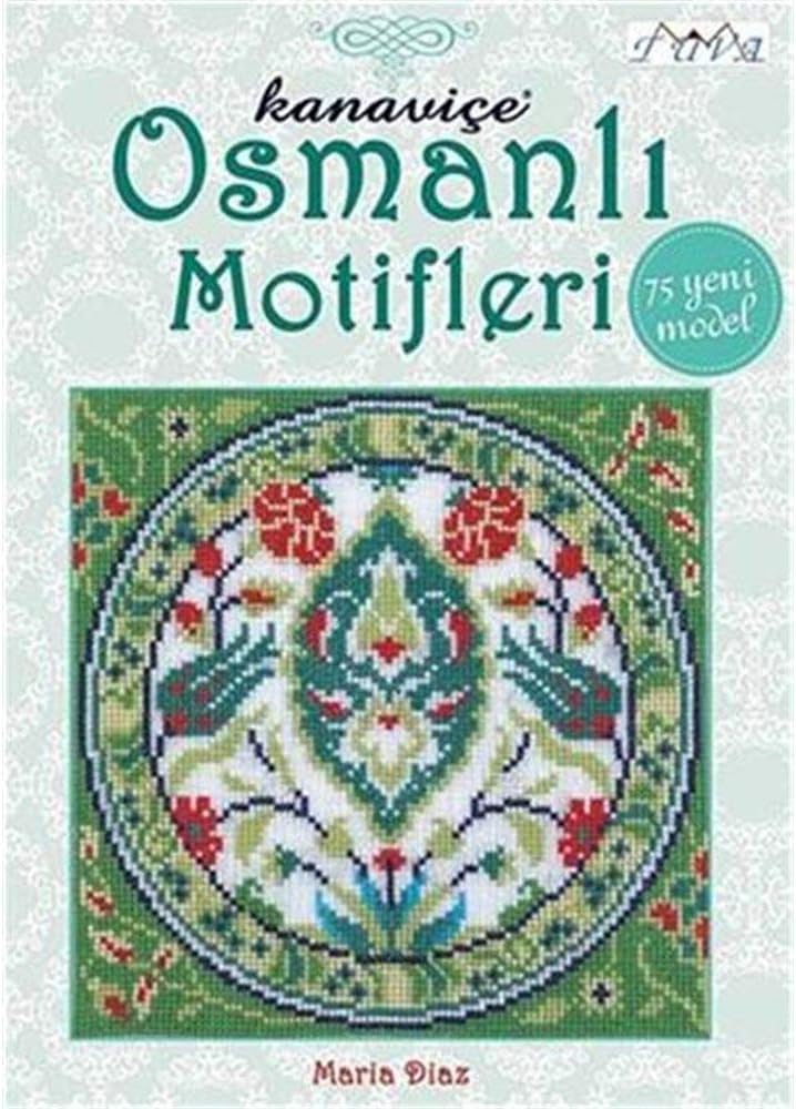 Ottoman Inspired Cross Stitch Motifs: 75 New Models