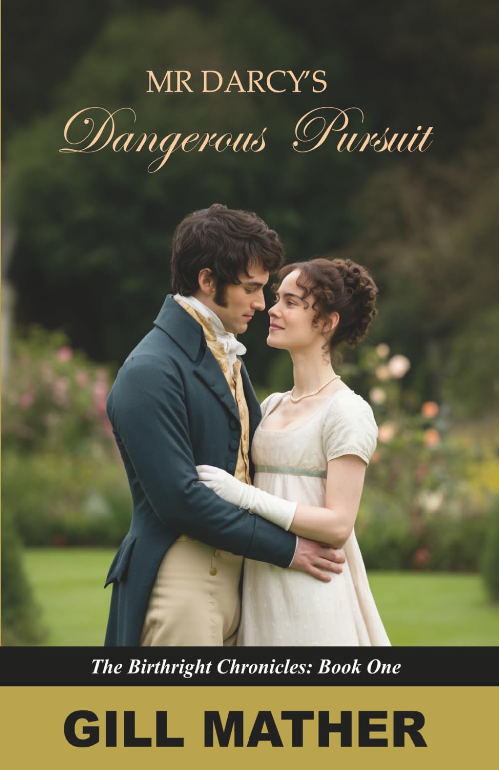 Mr Darcy's Dangerous Pursuit: A Vivid Sweet Pride and Prejudice Retelling: 1 (The Birthright Chronicles)