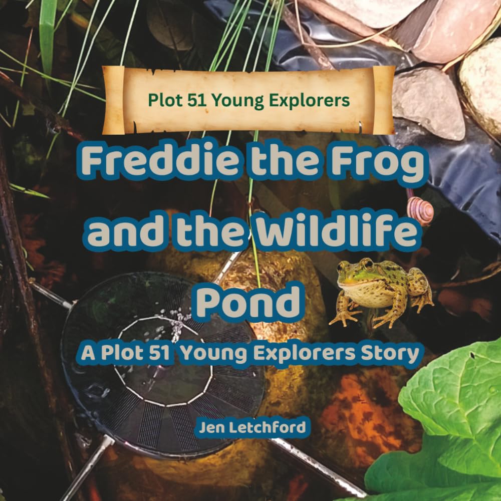 Freddie the Frog and the Wildlife Pond: A Plot 51 Young Explorers Story