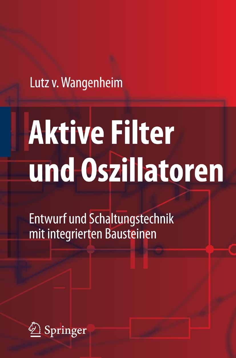 Aktive Filter und Oszillatoren: Entwurf und Schaltungstechnik mit integrierten Bausteinen
