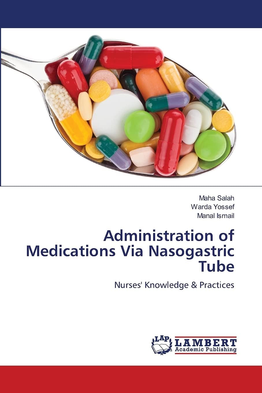 Administration of Medications Via Nasogastric Tube: Nurses' Knowledge & Practices