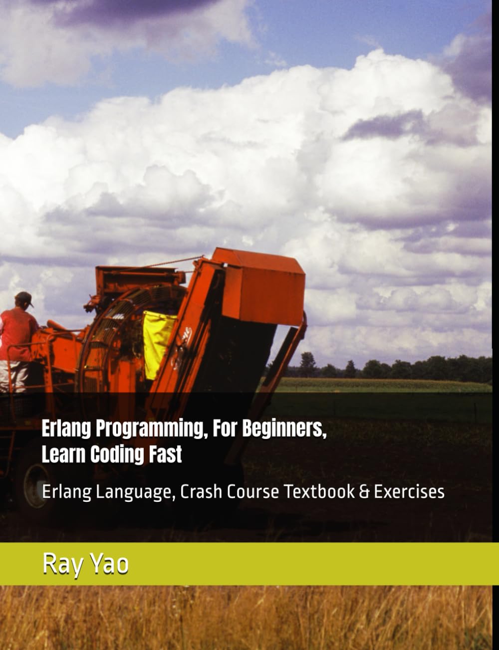 Erlang: Erlang Programming, In 8 Hours, For Beginners, Learn Coding Fast: Erlang Language, Crash Course Textbook & Exercises