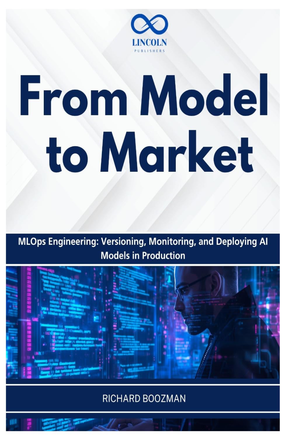 From Model to Market: MLOps Engineering: Versioning, Monitoring, and Deploying AI Models in Production
