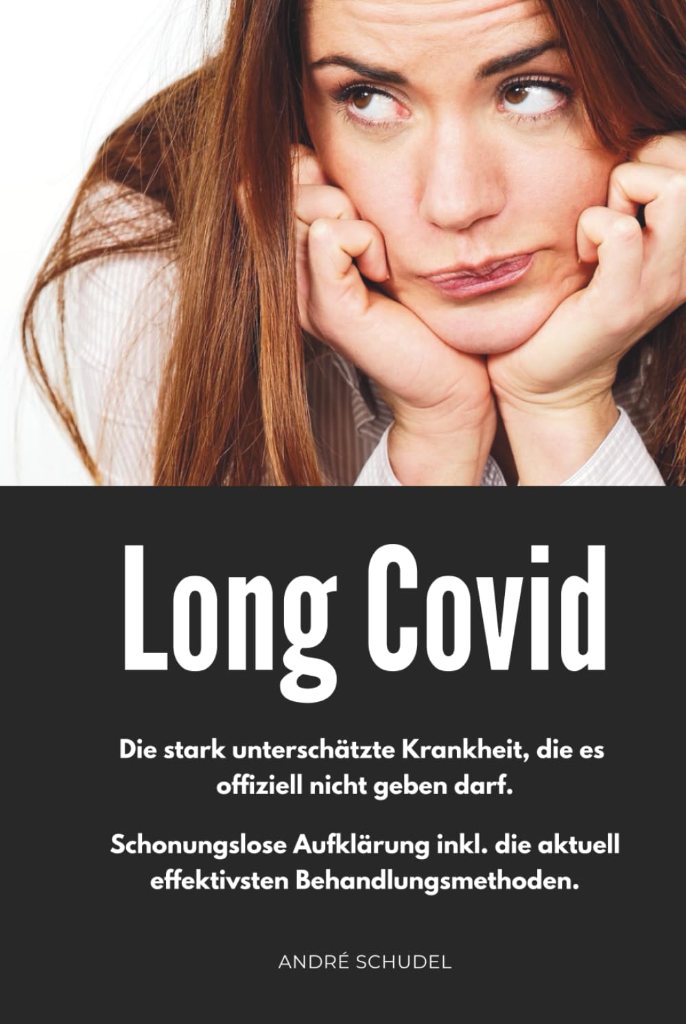 Long Covid - Die stark unterschätzte Krankheit, die es offiziell nicht geben darf. Schonungslose Aufklärung inkl. die aktuell effektivsten Behandlungsmethoden.