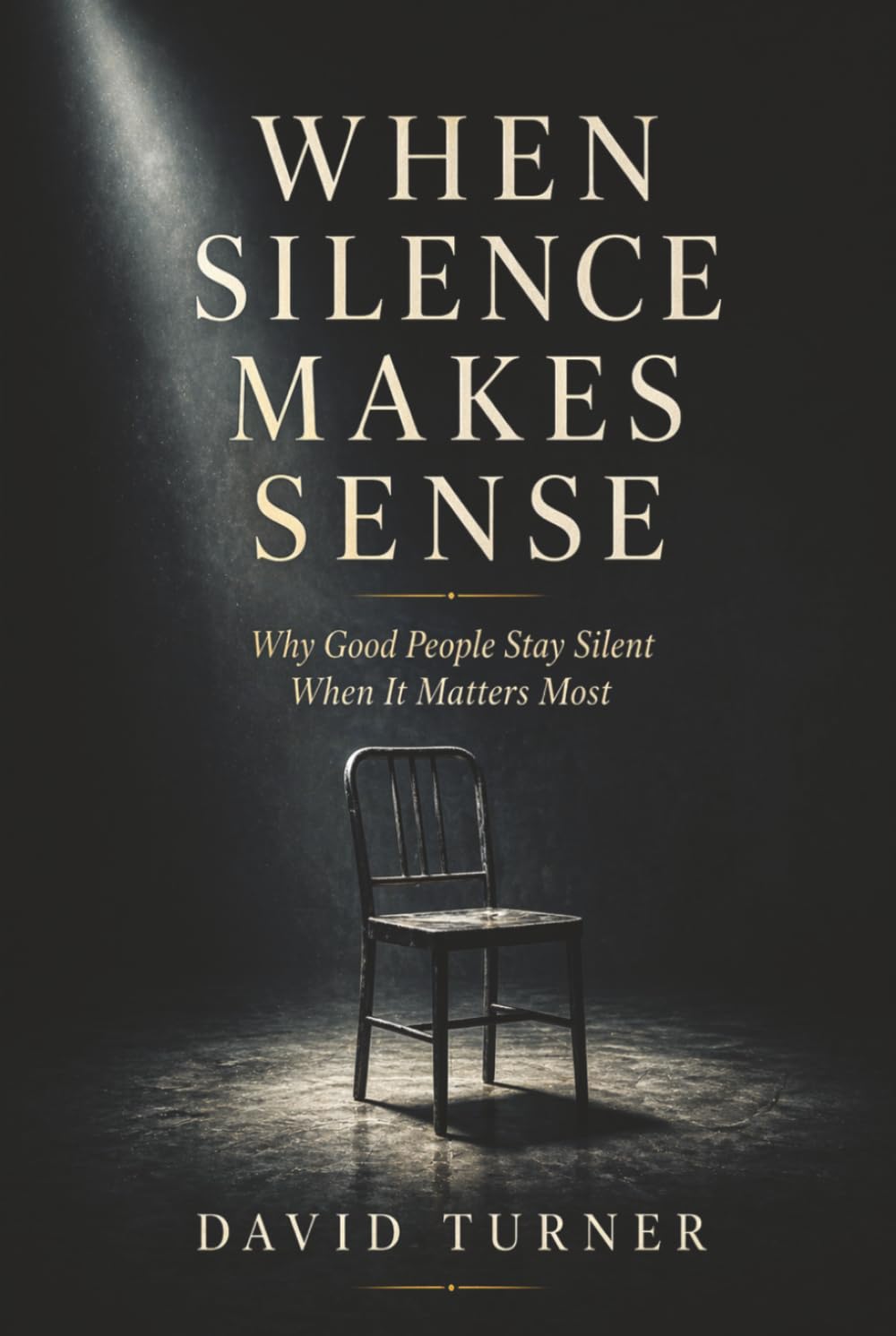 When Silence Makes Sense: Why Good People Stay Silent When It Matters Most