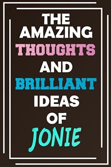 The Amazing Thoughts and Brilliant Ideas of Jonie Unleash Your Imagination - Blank Lined Notebook