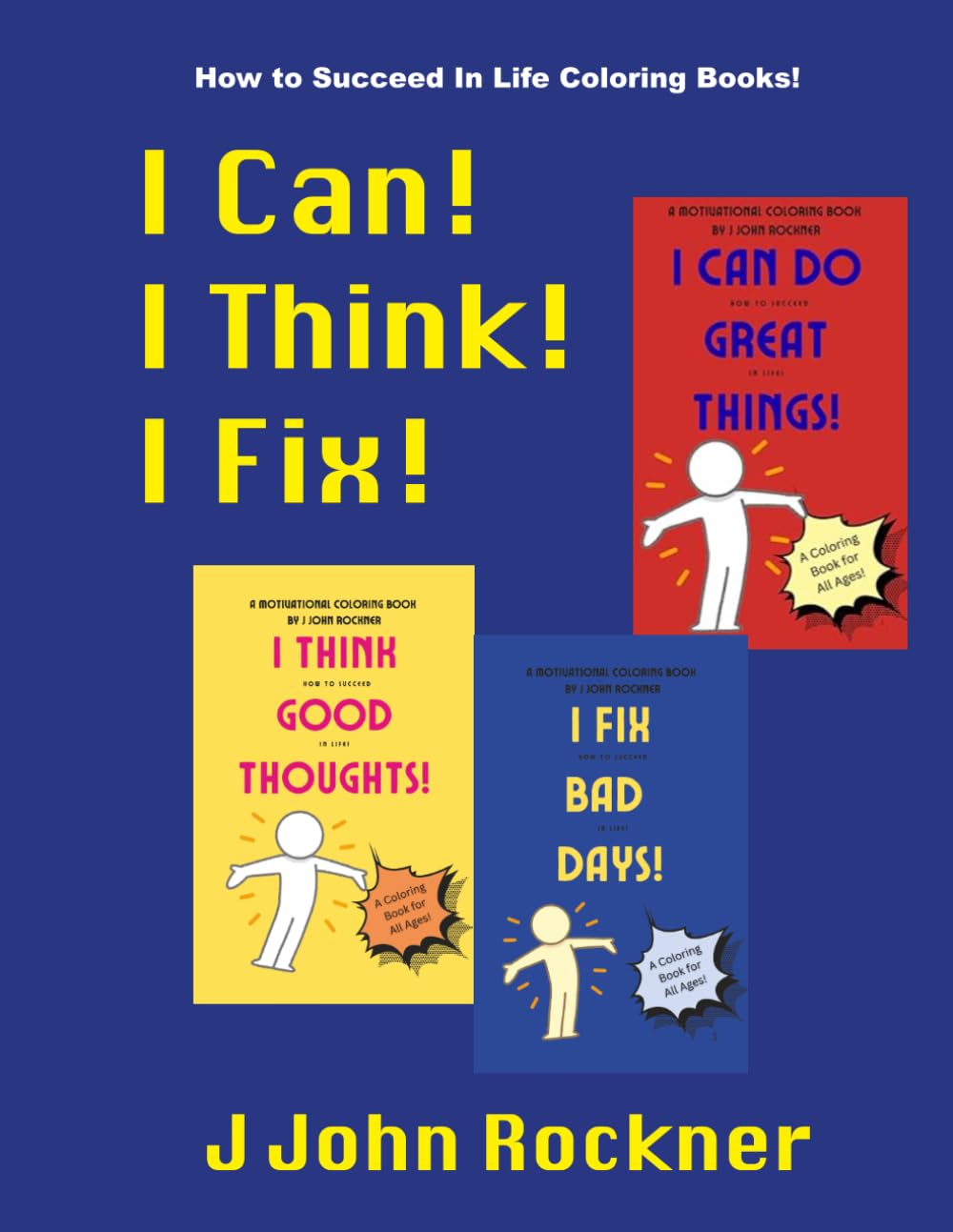 I Can! I Think! I Fix!: How to Succeed in Life! (How to Succeed in Life Coloring Books!)