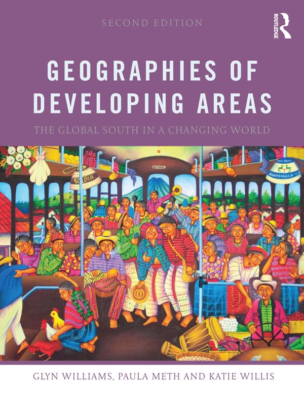 Geographies of Developing Areas: The Global South in a Changing World