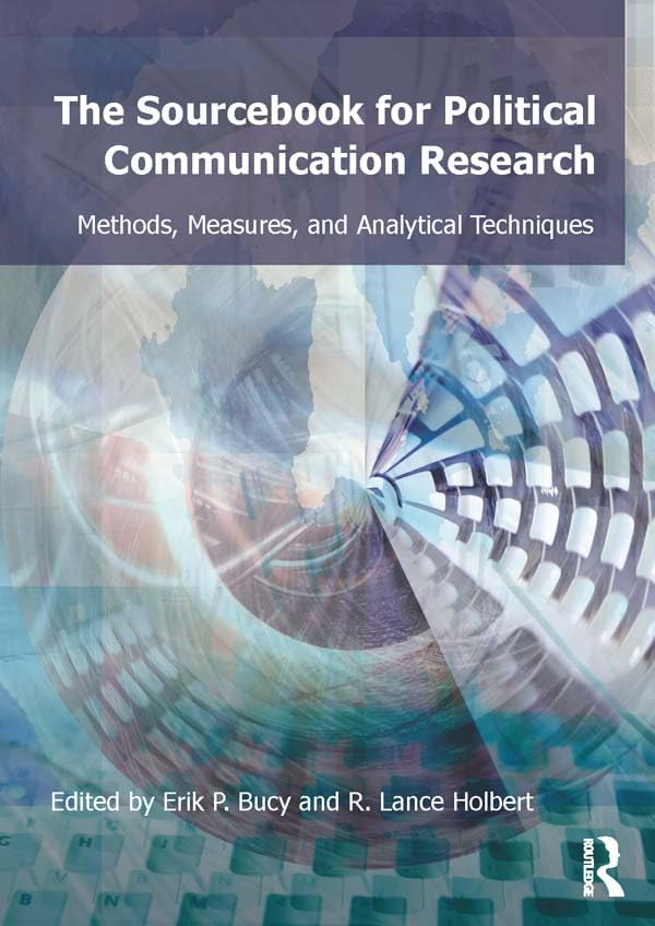 Sourcebook for Political Communication Research: Methods, Measures, and Analytical Techniques (Routledge Communication Series)