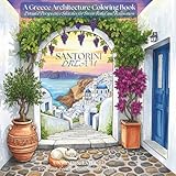 Santorini Dream: A Greece Architecture Coloring Book for Teens and Adults: Detailed Perspective Sketches of Mediterranean Villages, Blue-Domed ... Terraces for Stress Relief and Relaxation.