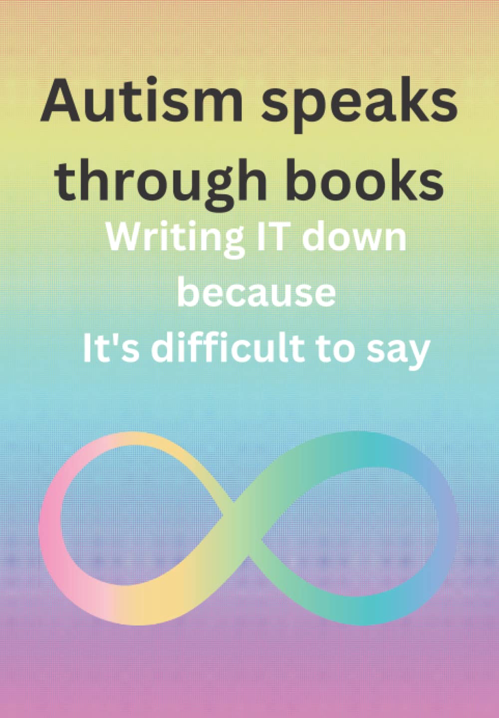 Autism speaks through books: Writing IT down because it's difficult to say
