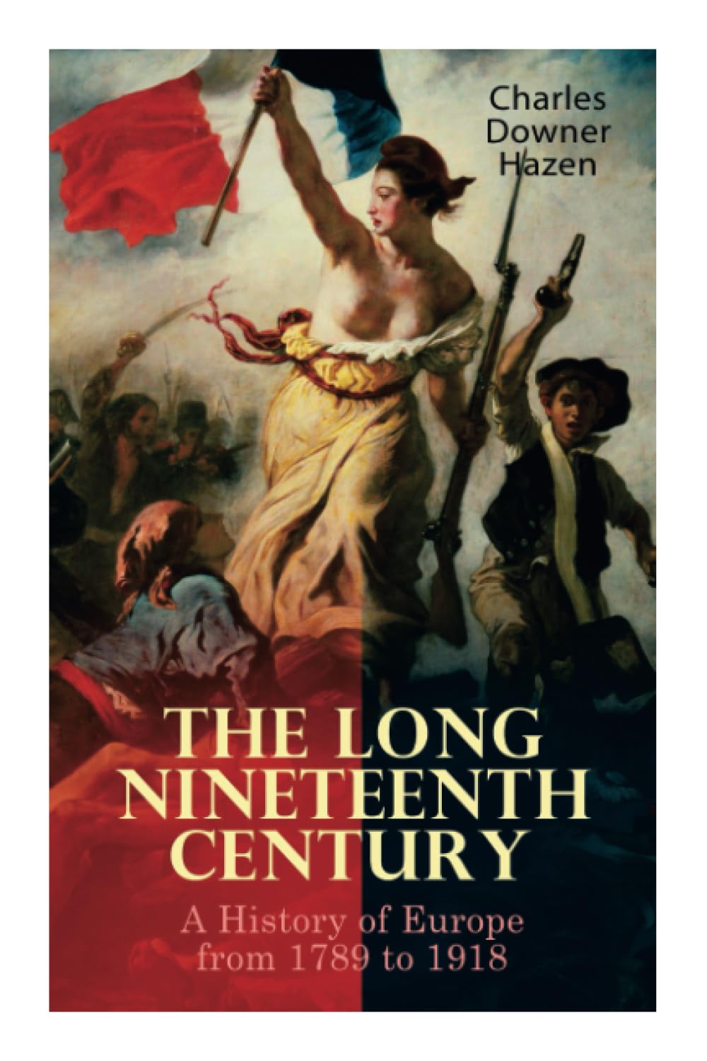 The Long Nineteenth Century: A History of Europe from 1789 to 1918