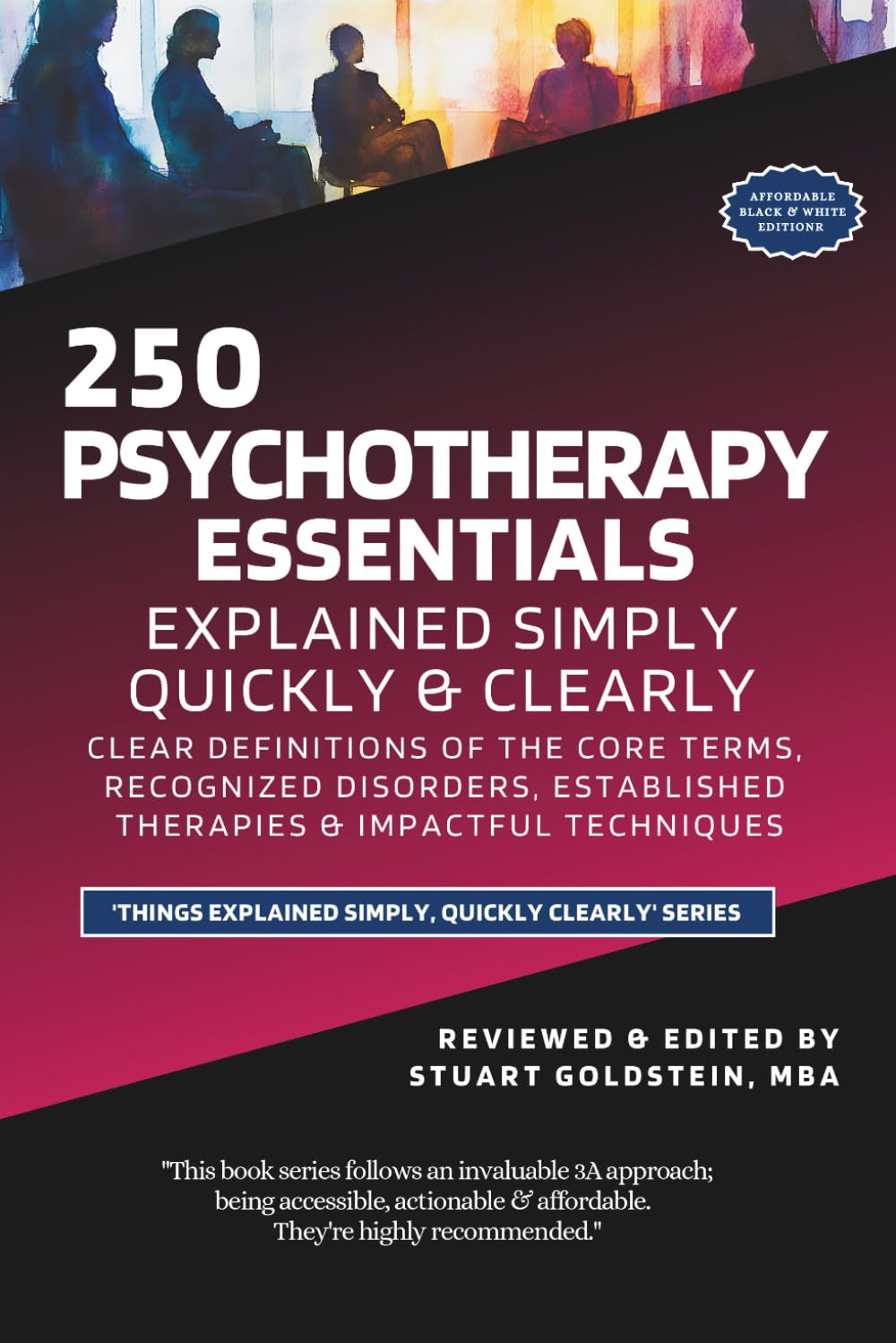 PSYCHOTHERAPY ESSENTIALS EXPLAINED SIMPLY: Clear Definitions of the Core Terms, Recognized Disorders, Established Therapies and Impactful Strategies: (262 Pages)