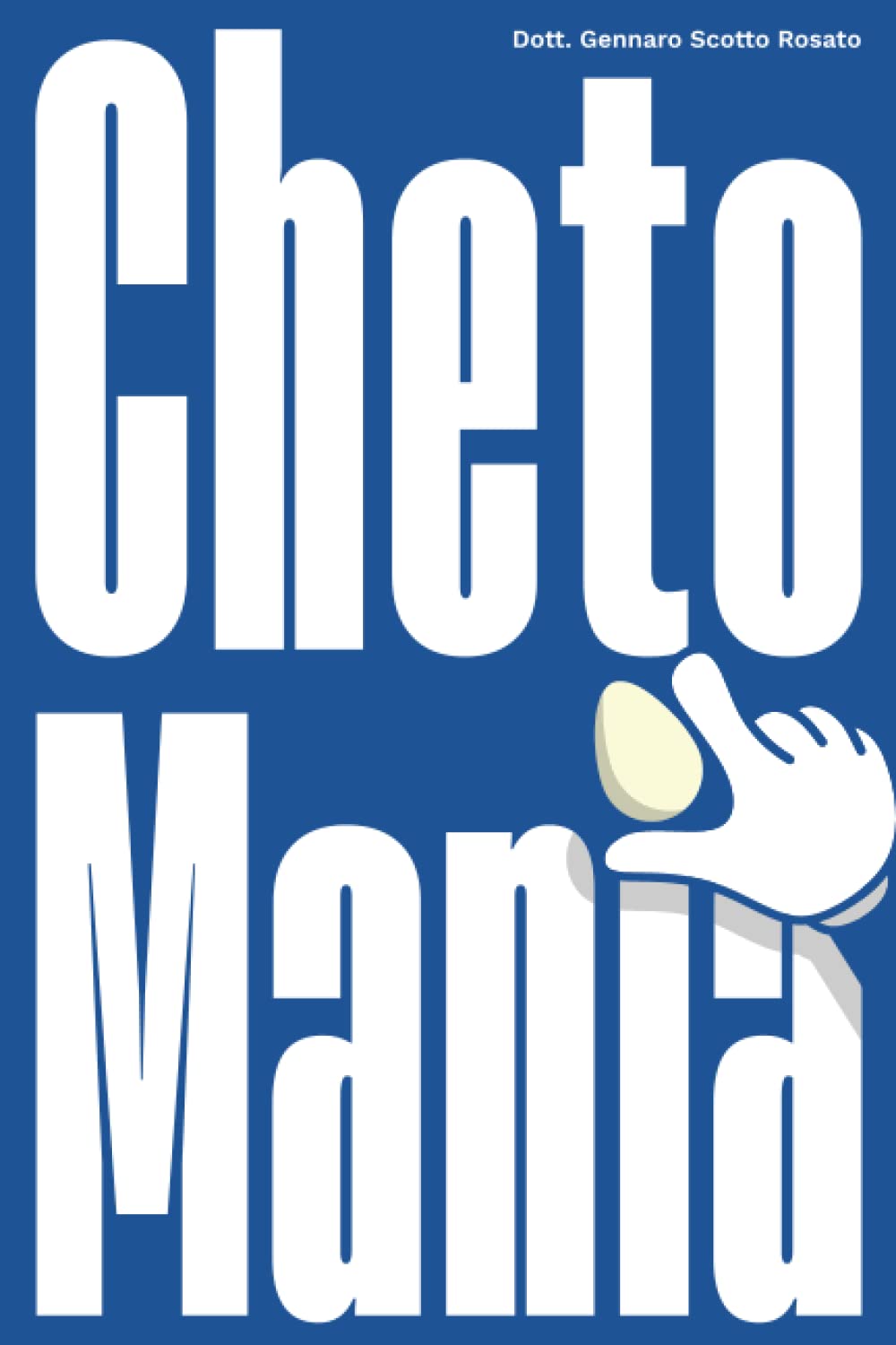 Cheto Mania: La Dieta Chetogenica spiegata semplice: una dieta innovativa per il benessere del corpo e della mente