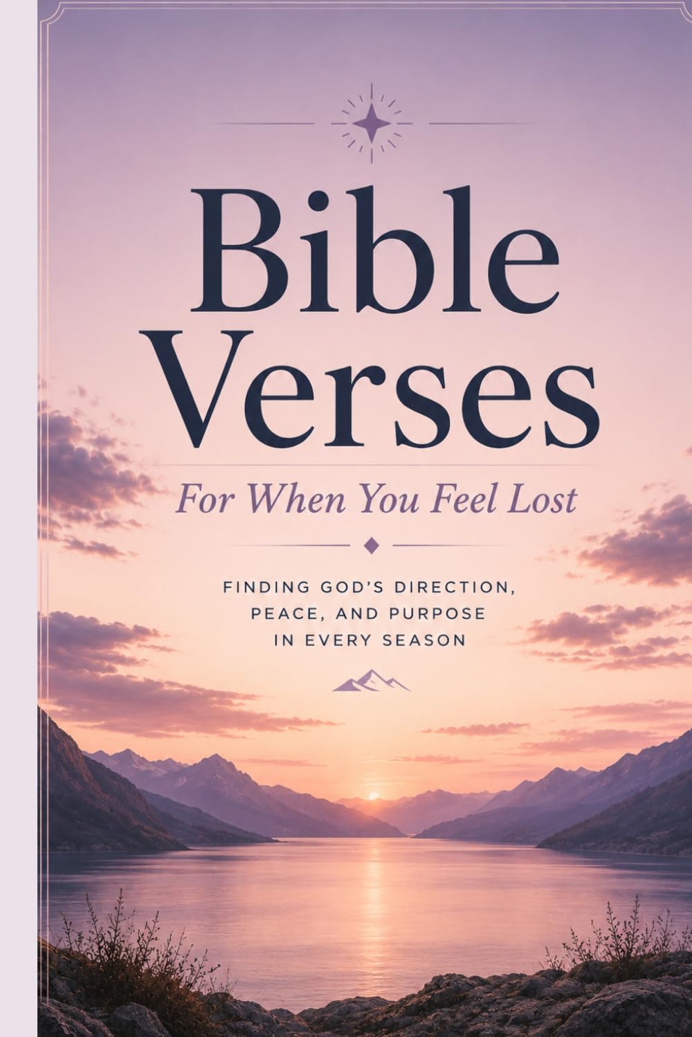 Bible Verses For When You Feel Lost: Scripture and Reflection for Finding Your Way Back to God (A Word For This Moment)