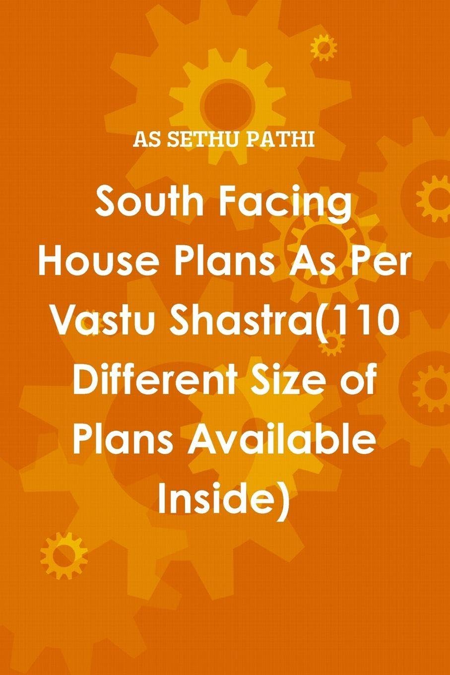 South Facing House Plans As Per Vastu Shastra(110 Different Size of Plans Available Inside)