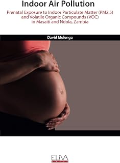 Indoor Air Pollution: Prenatal Exposure to Indoor Particulate Matter (PM2.5) and Volatile Organic Compounds (VOC) in Masaiti and Ndola, Zambia