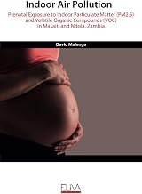 Indoor Air Pollution: Prenatal Exposure to Indoor Particulate Matter (PM2.5) and Volatile Organic Compounds (VOC) in Masaiti and Ndola, Zambia