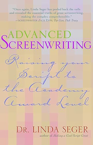 Advanced Screenwriting: Taking Your Writing to the Academy Award Level (English Edition)