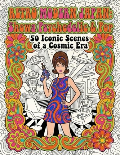 RETRO MODERN JAPAN: Showa Psychedelic & Pop: 50 Bold Retro-Pop Illustrations of Fashion, Future, and Daily Life image 2