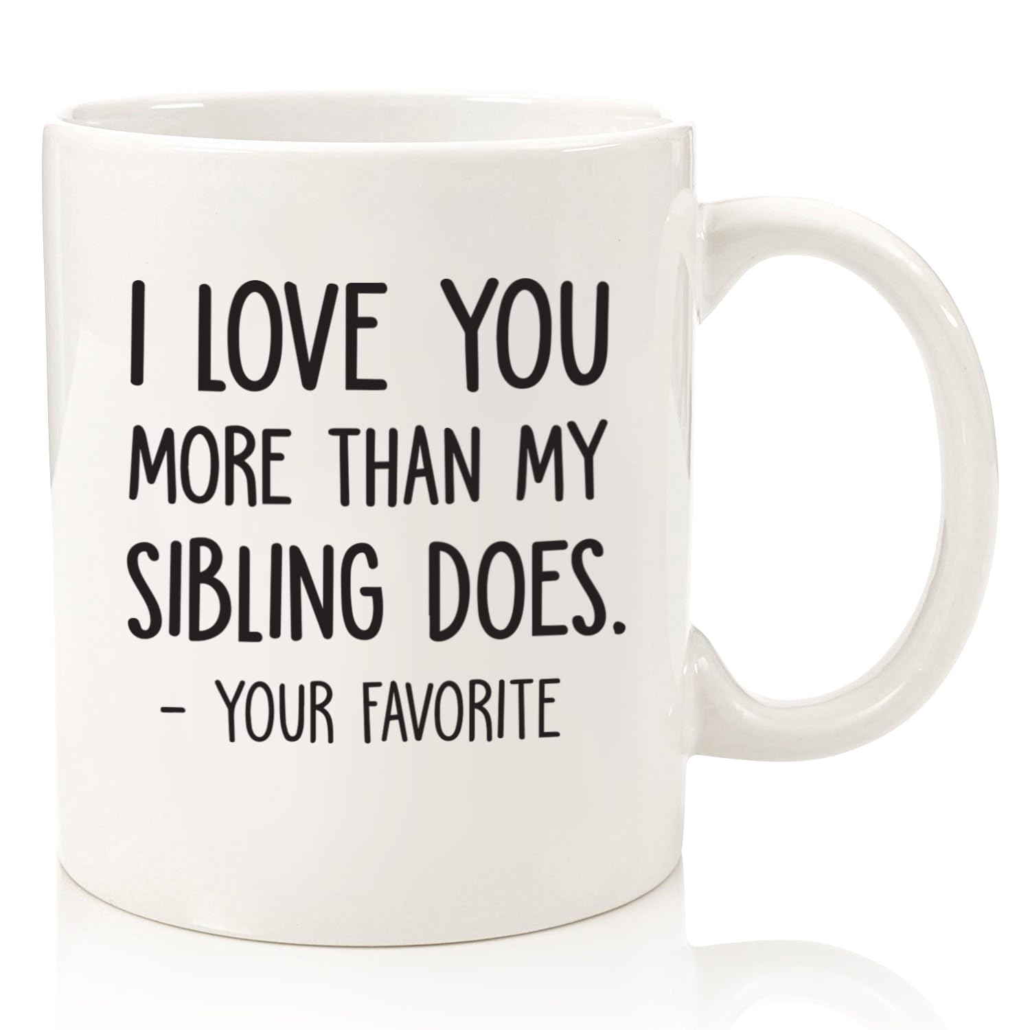 I Love You More/Your Favorite Funny Coffee Mug - Best Dad & Mom Gifts - Gag Fathers Day Present Idea From Daughter, Son, Kids - Novelty Birthday Gift For Parents- Fun Cup For Men, Women, Him, Her