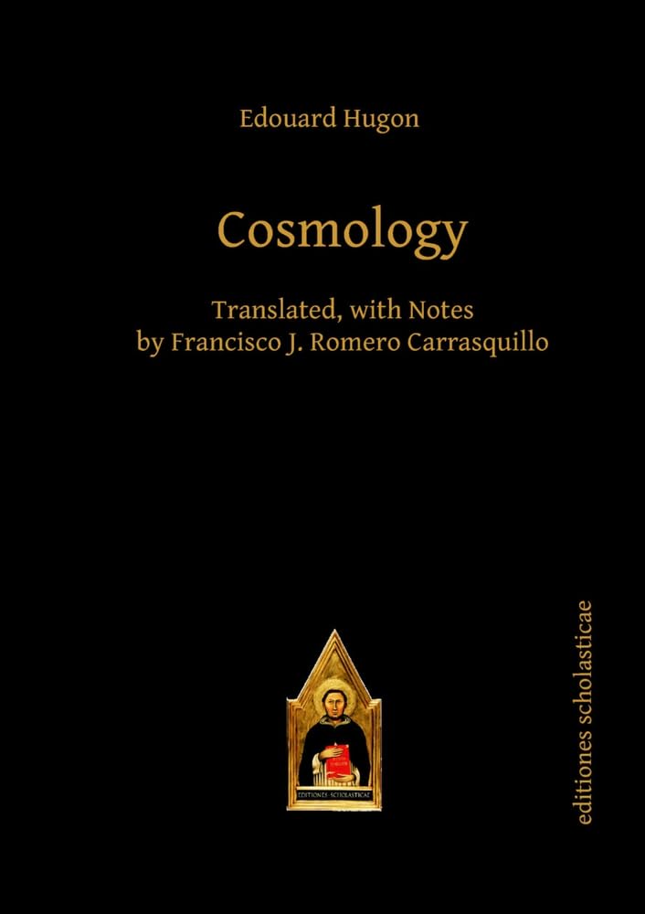 Cosmology: Translated, with Notes by Francisco J. Romero Carrasquillo (Editiones Scholasticae, 30)