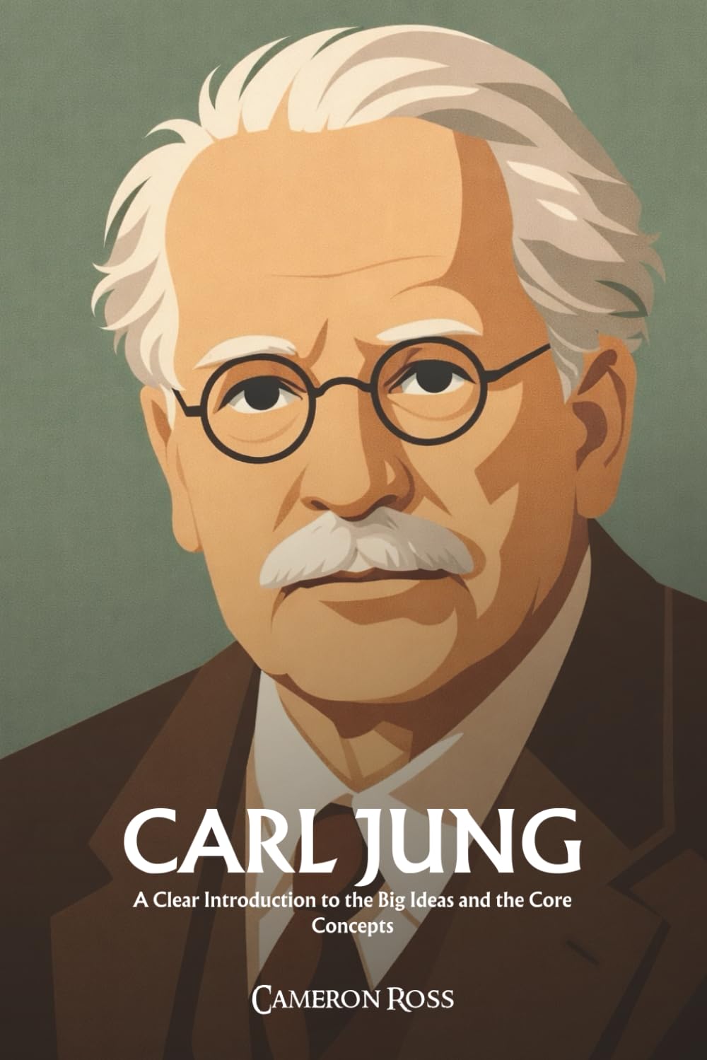 Carl Gustav Jung: A Clear Introduction to the Big Ideas and the Core Concepts