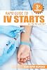 IV Starts for the RN and EMT: RAPID and EASY Guide to Mastering Intravenous Catheterization, Cannulation and Venipuncture Sticks for Nurses and Paramedics from the Fundamentals to Advanced Care Skills Paperback – October 11, 2015