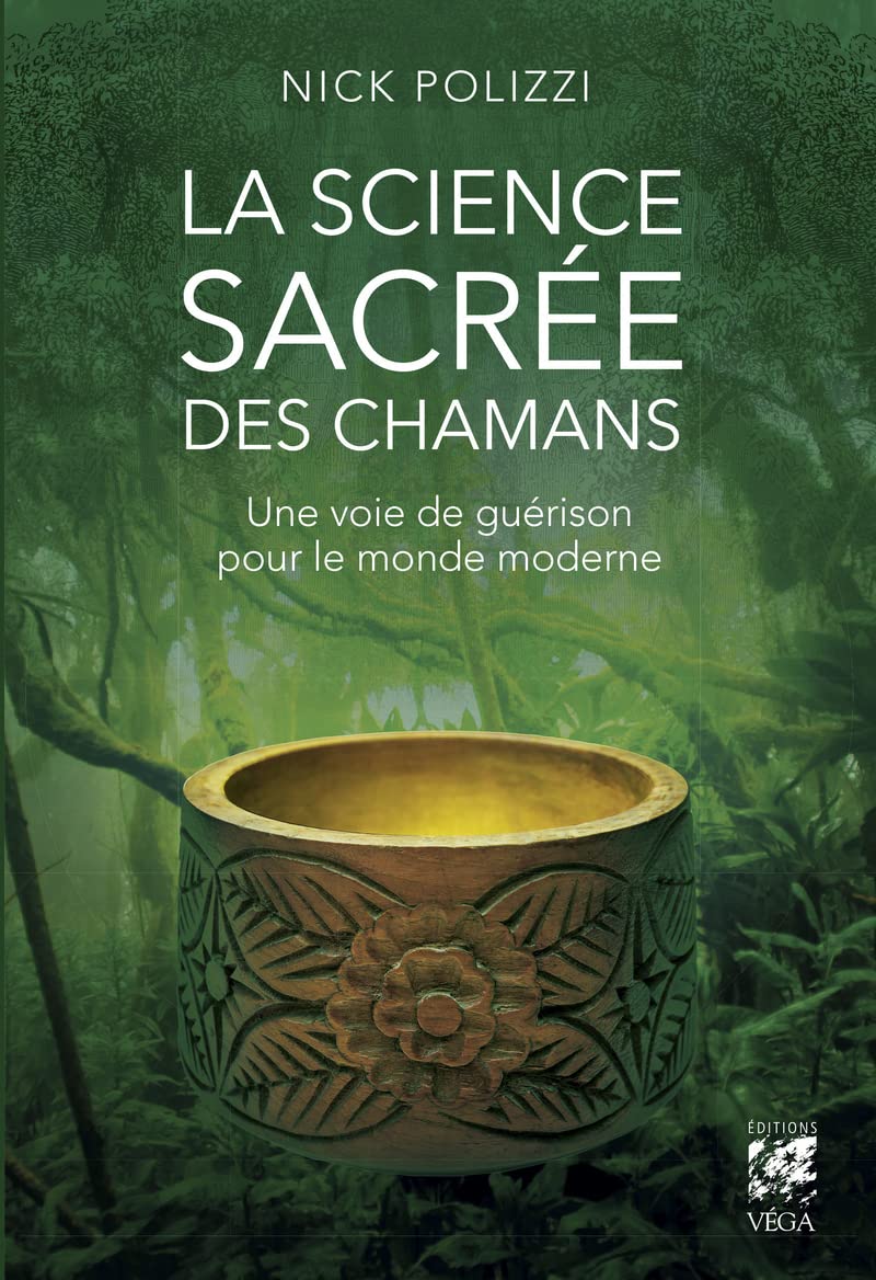 La science sacrée des chamans: Une voie de guérison pour le monde moderne
