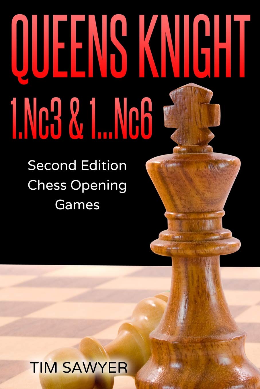 Queens Knight 1.Nc3 & 1…Nc6: Second Edition - Chess Opening Games: 10 (Sawyer Chess Games)