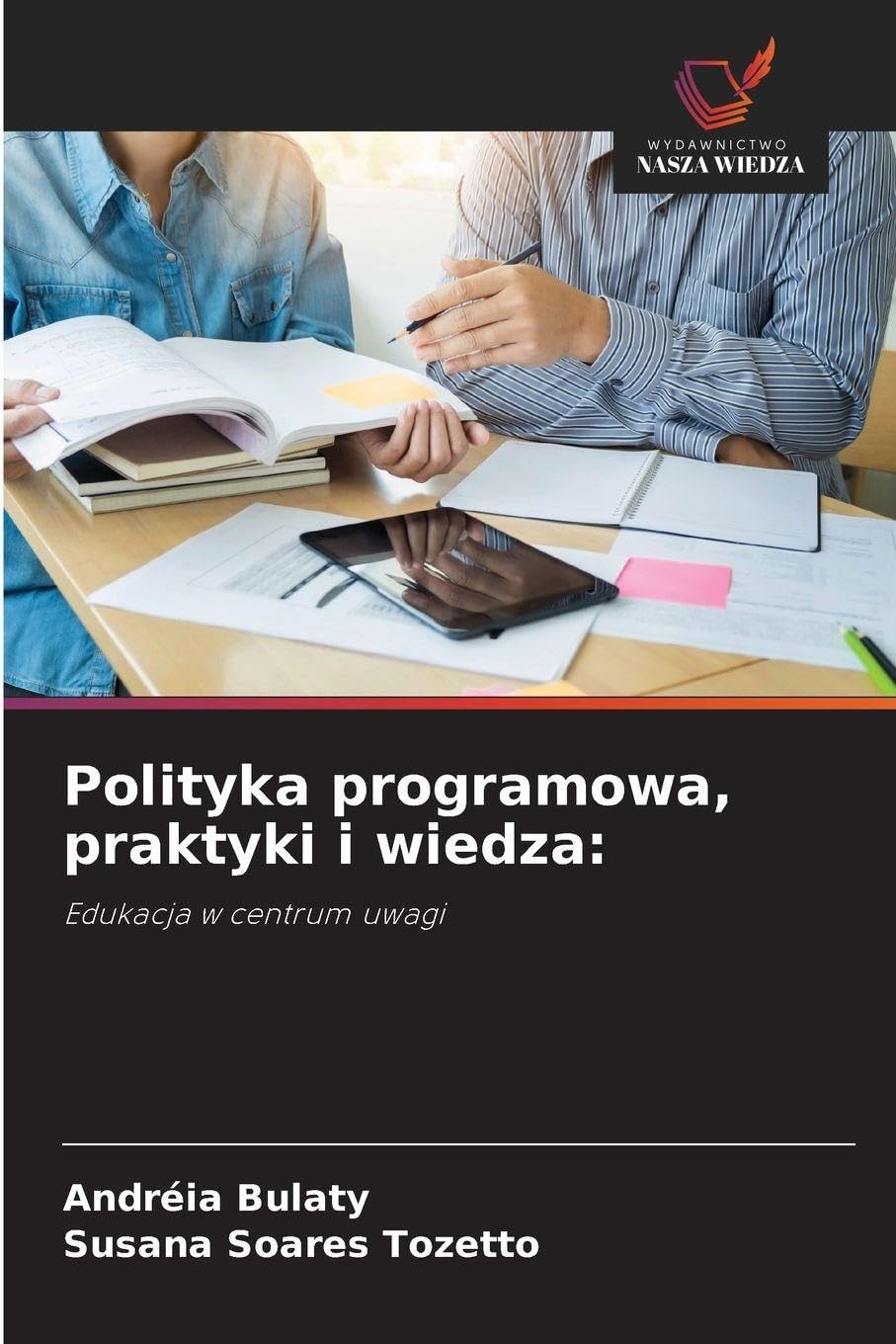 Polityka programowa, praktyki i wiedza: Edukacja w centrum uwagi