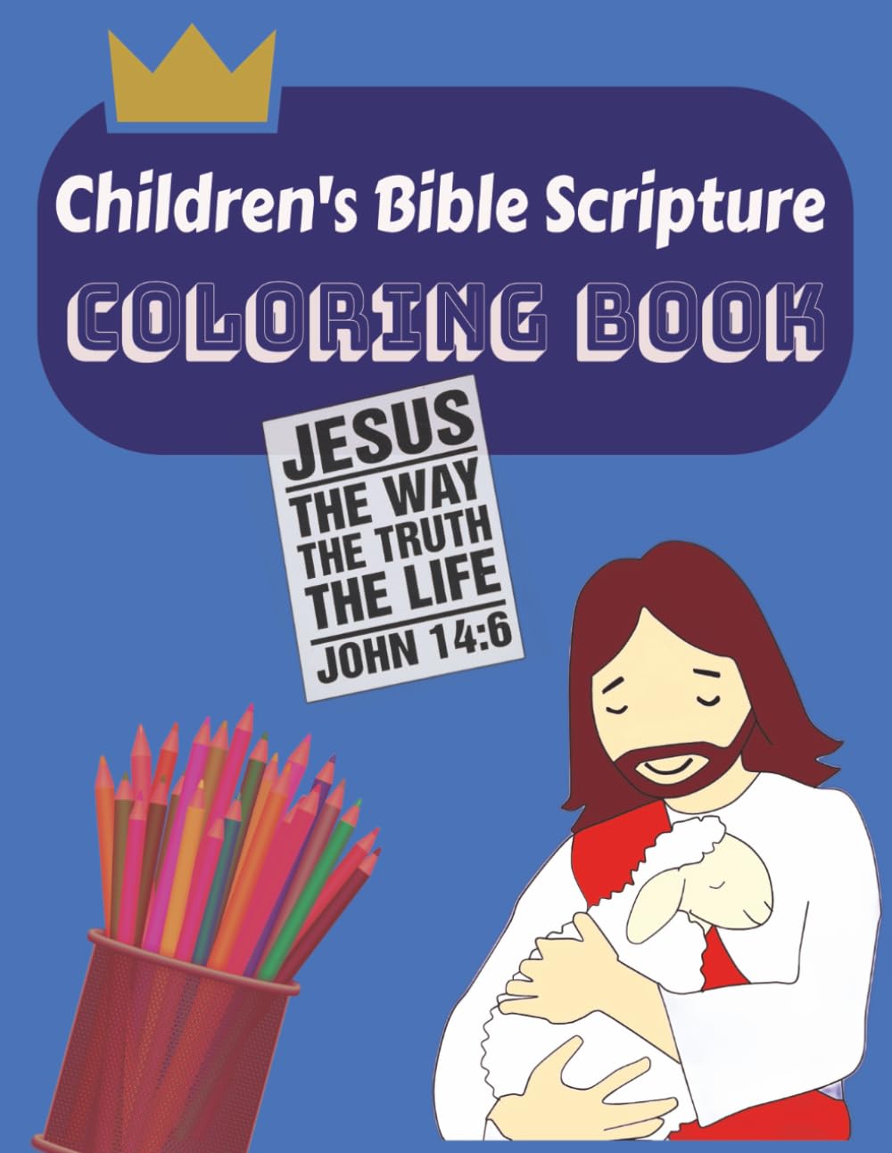 Children’s Bible Scripture Coloring Book: Fun & Faith-Filled Coloring Pages to Help Kids Learn God’s Word Through Creativity