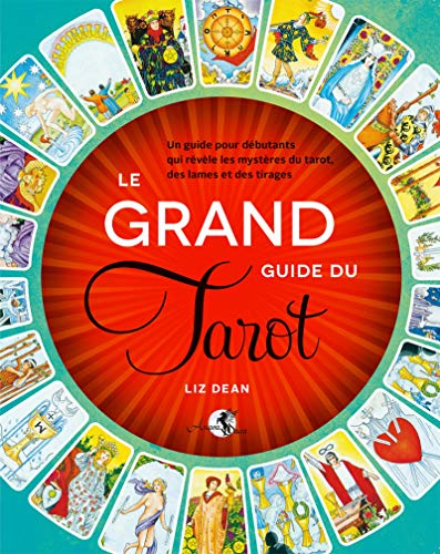 Télécharger Le Grand guide du Tarot: Un guide pour débutants qui révèle les mystères du tarot, des lames et Livre eBook France