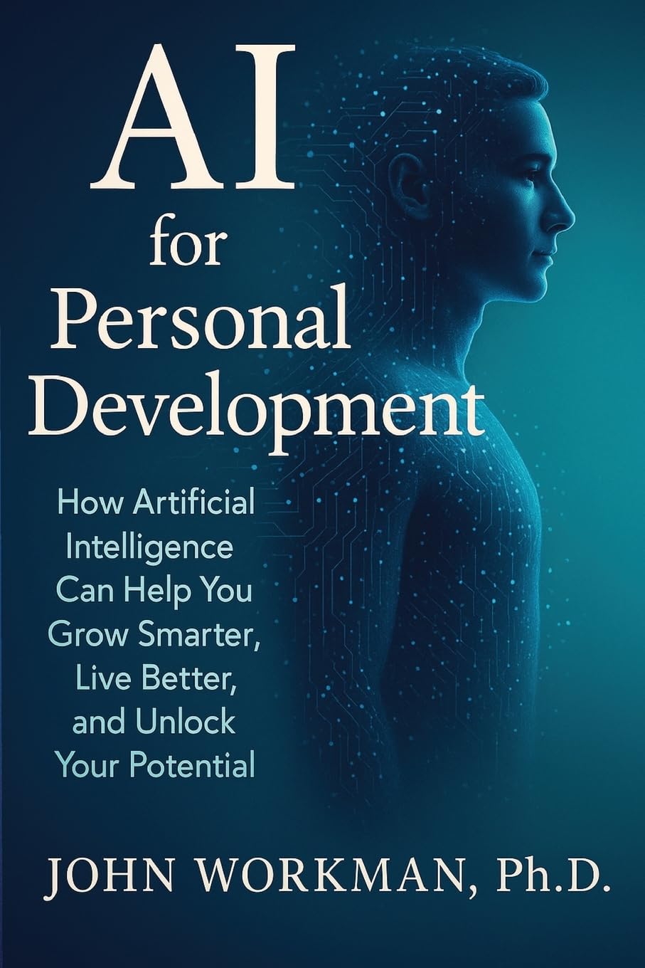 AI for Personal Development: Harnessing Artificial Intelligence to Accelerate Growth, Resilience, and Emotional Mastery