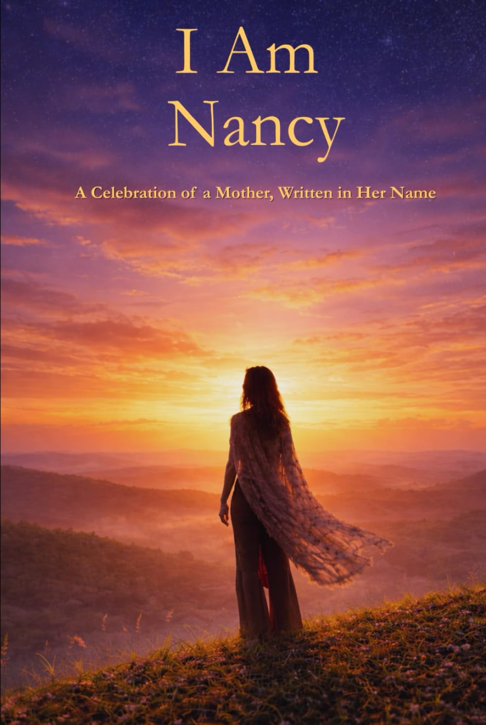 I Am Nancy: A Celebration of a Mother Written in Her Name
