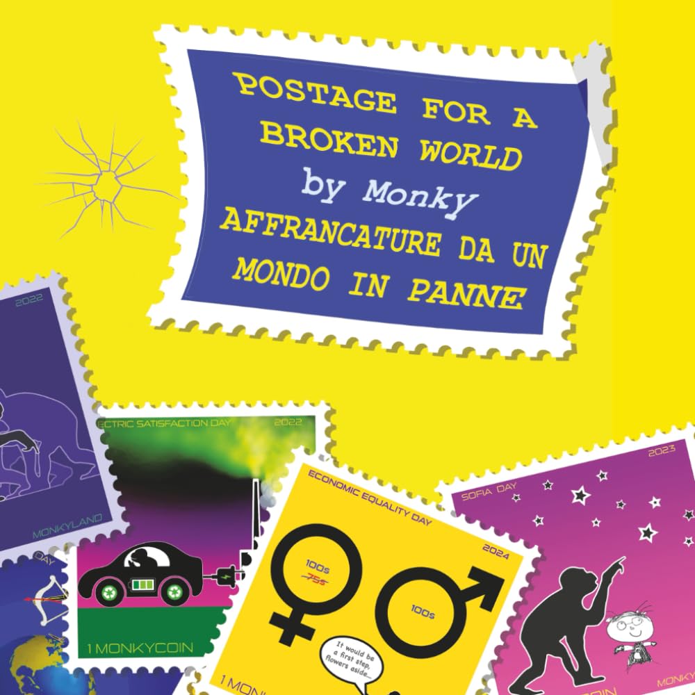POSTAGE FOR A BROKEN WORLD - AFFRANCATURE DA UN MONDO IN PANNE