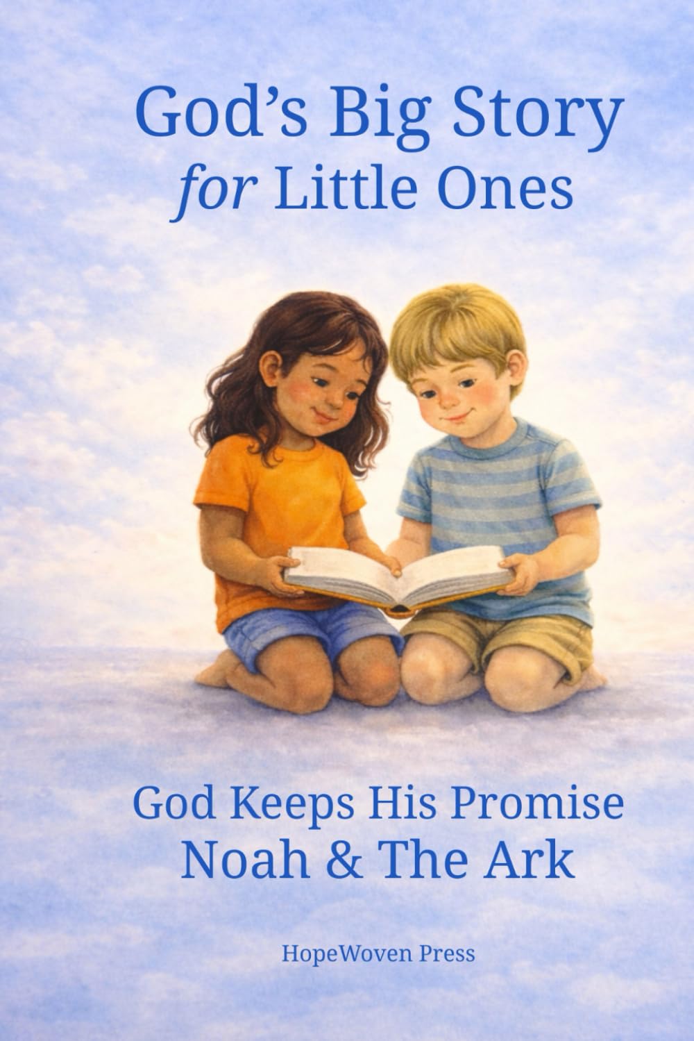 God's Big Story for Little Ones: Noah and The Ark: God Keeps His Promise