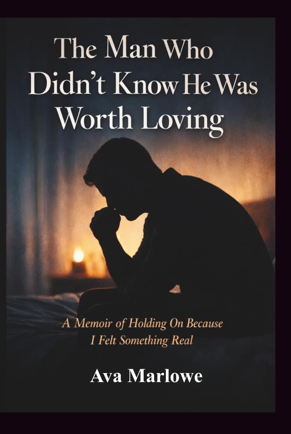 The Man Who Didn't Know He Was Worth Loving: A Memoir of Staying Because My Heart Recognized Something His Didn’t Yet . (Emotionally Unavailable Relationships)