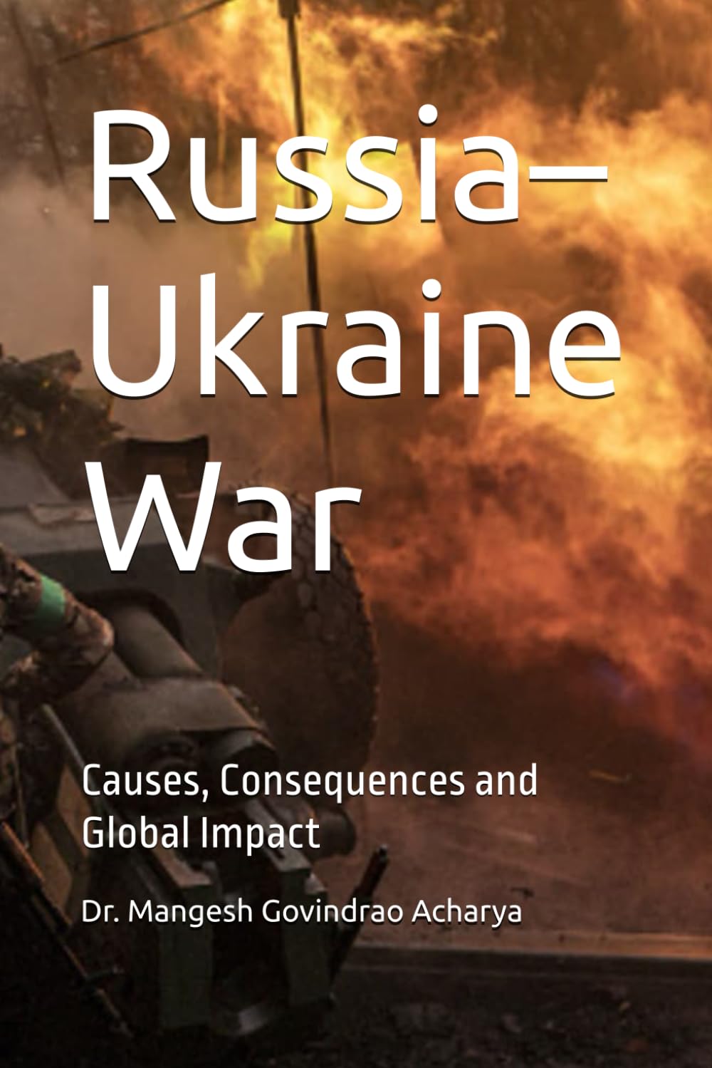 Russia–Ukraine War: Causes, Consequences and Global Impact
