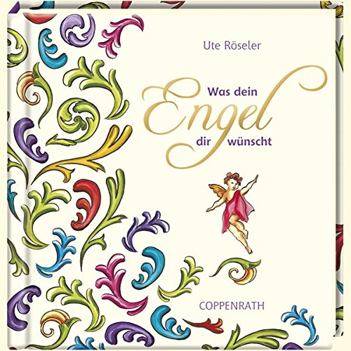 Was dein Engel dir wünscht (Geschenkbücher für Erwachsene) Was dein Engel dir wünscht (Geschenkbücher für Erwachsene)