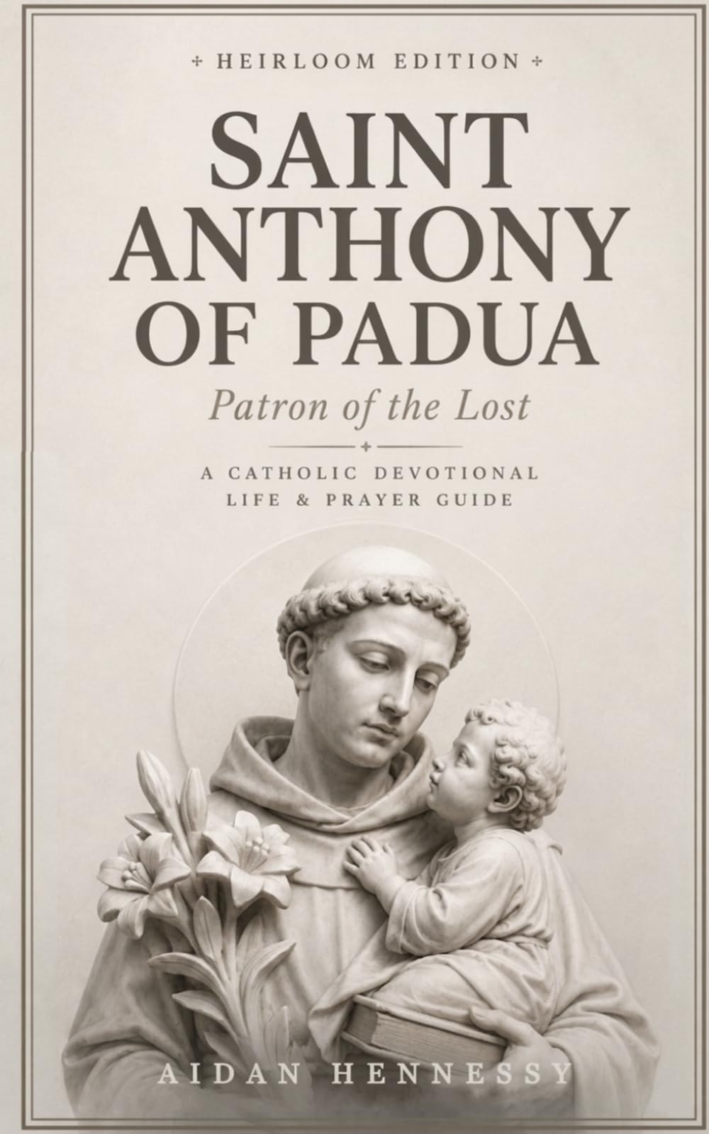 Saint Anthony of Padua: A Catholic Devotional Life & Prayer Guide